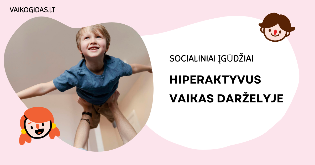 Hiperaktyvus vaikas darželyje