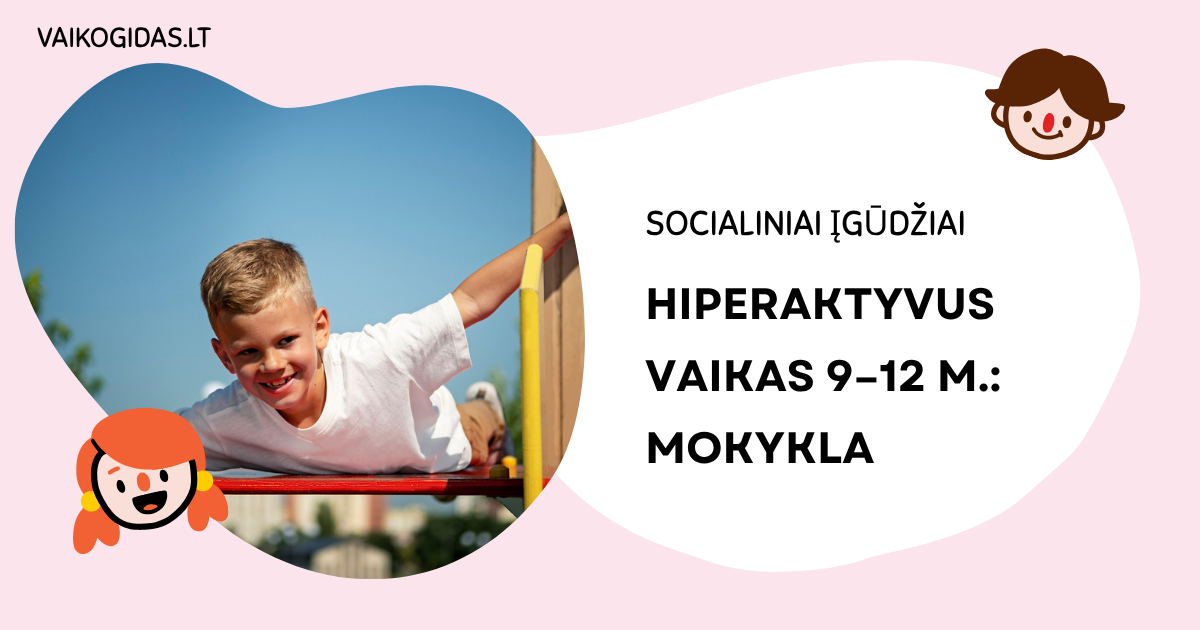 Hiperaktyvus vaikas 9–12 m