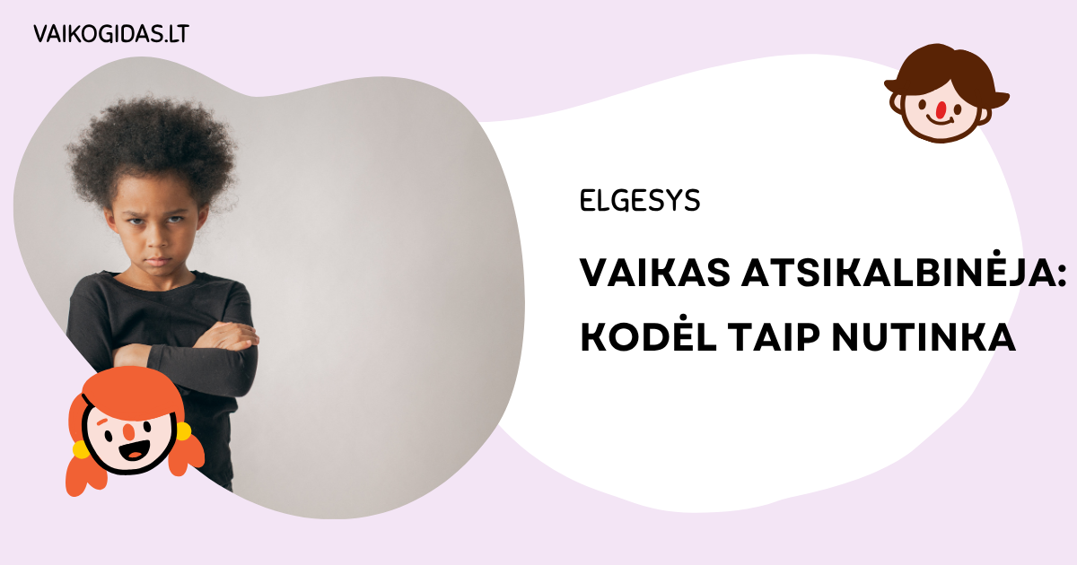 Vaikas atsikalbinėja: kodėl taip nutinka