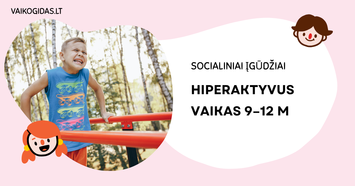Hiperaktyvus vaikas 9–12