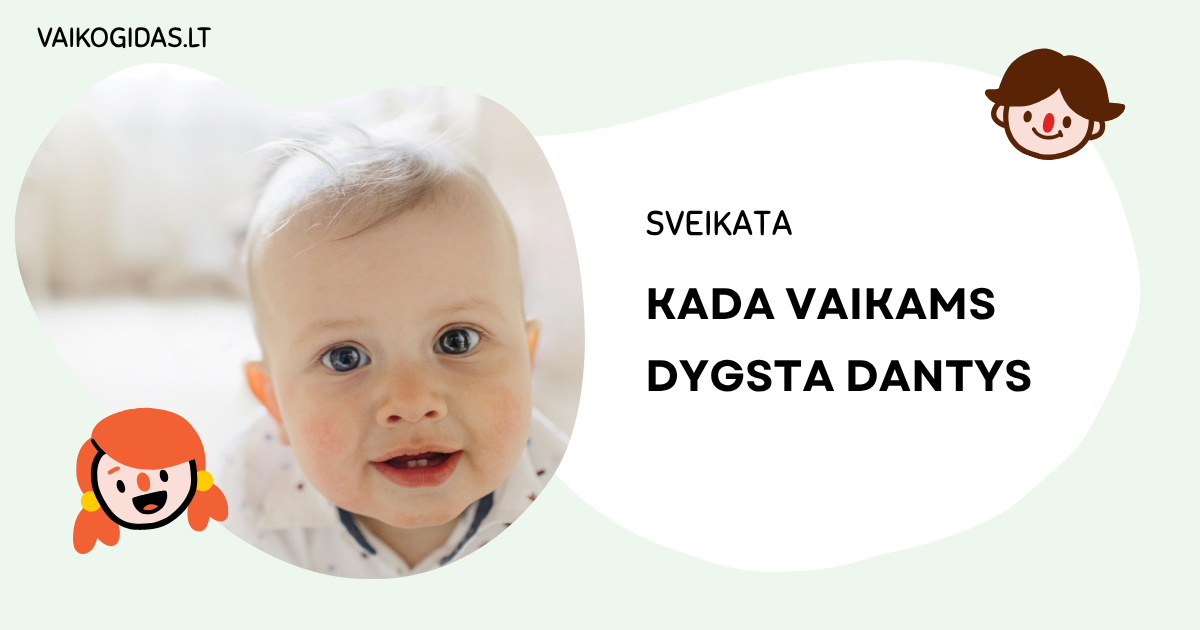 Kada vaikams dygsta dantys