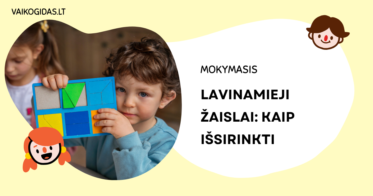 Lavinamieji žaislai: kaip išsirinkti pagal vaiko amžių