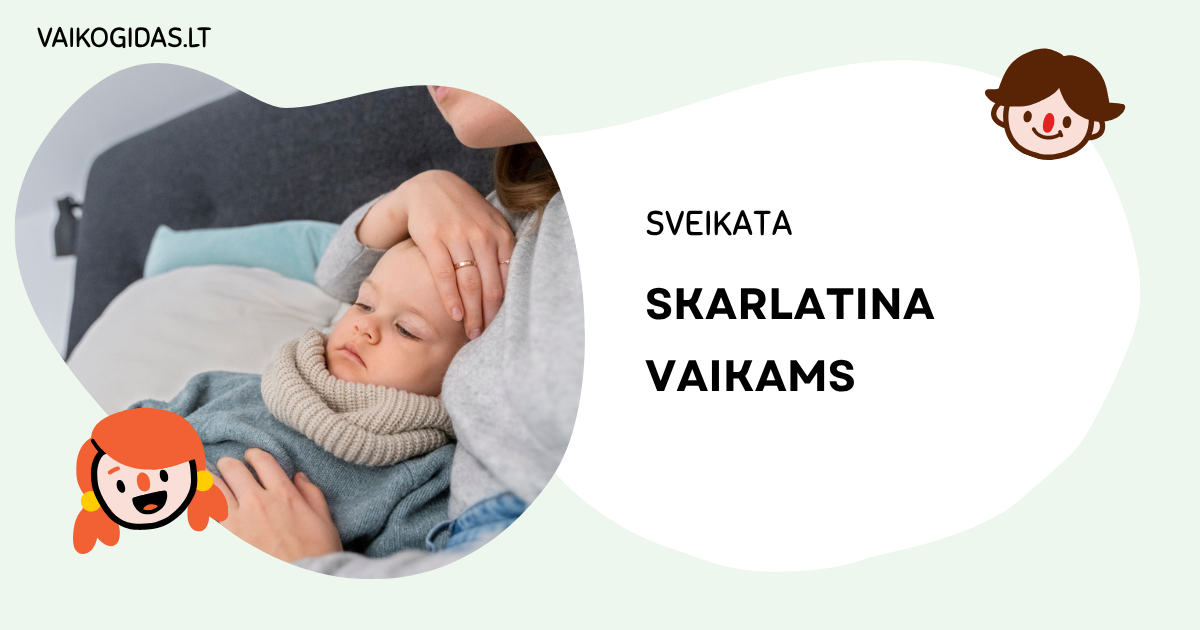 Skarlatina vaikams: simptomai, gydymas ir ar pavojinga