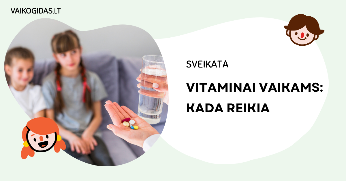 Vitaminai vaikams: kada reikia ir kaip išsirinkti